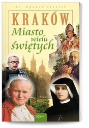 Kraków Miasto wielu świętych - Edward Staniek