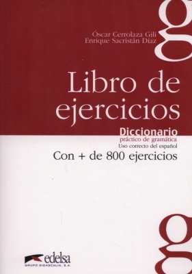 Diccionario práctico de gramática Libro de ejercicios - Oscar Gili, Enrique Diaz