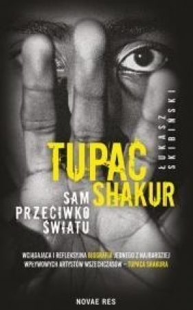 Tupac Shakur. Sam przeciwko światu - Łukasz Skibiński