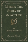 Merze The Story of an Actress (Classic Reprint) Ryan Marah Ellis
