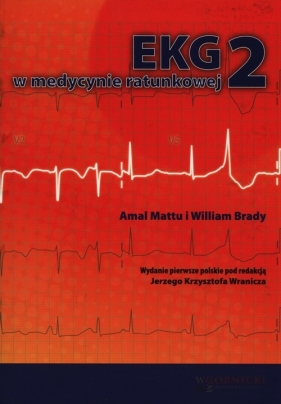 EKG w medycynie ratunkowej Tom 2 - Mattu Amal, Brady William
