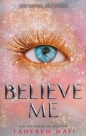 Believe Me - Tahereh Mafi