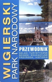 Wigierski Park Narodowy przewodnik - Joanna Adamczewska, Maciej Ambrosiewicz, Jarosław Borejszo