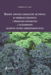 Badanie substancji biologicznie aktywnych w surowcach roślinnych i produktach naturalnych z zastosowaniem łączonych technik chromatograficznych