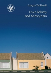 Dwie kobiety nad Atlantykiem - Grzegorz Wróblewski