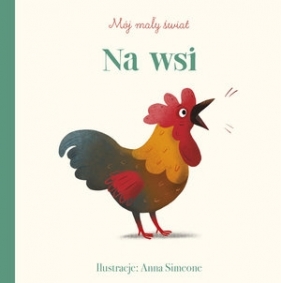 Mój mały świat. Na wsi - Anna Simeone