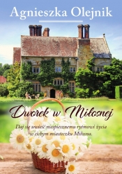 Dworek w miłosnej - Agnieszka Olejnik