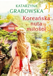 Koreańska nuta miłości (barwione brzegi) - Katarzyna Grabowska