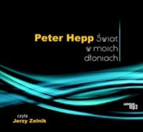Świat w moich dłoniach (Audiobook) - Hepp Peter