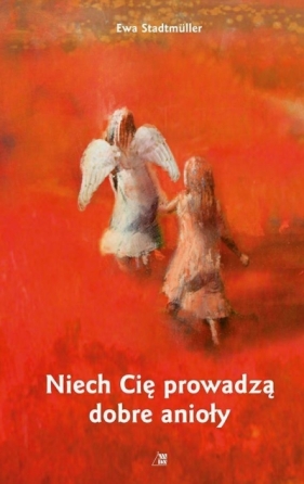 Niech Cię prowadzą dobre anioły - Ewa Stadtmüller