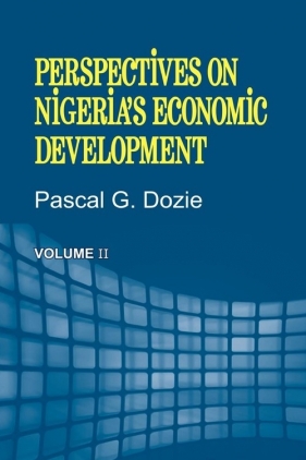 Perspectives on Nigeria's Economic Development Volume II - Dozie Pascal G.