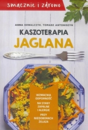 Kaszoterapia jaglana - Anna Kowalczyk, Tomasz Antoniszyn