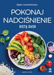 Pokonaj nadciśnienie dietą DASH - Agata Lewandowska