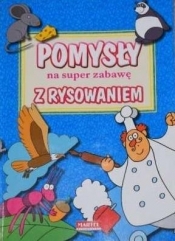 Pomysły na super zabawę z rysowaniem - Opracowanie zbiorowe