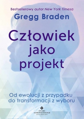 Człowiek jako projekt - Gregg Braden