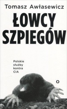 Łowcy szpiegów. Polskie służby kontra CIA (Uszkodzona okładka) - Tomasz Awłasiewicz