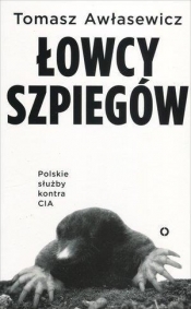 Łowcy szpiegów. Polskie służby kontra CIA