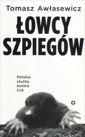 Łowcy szpiegów. Polskie służby kontra CIA - Awłasiewicz Tomasz 