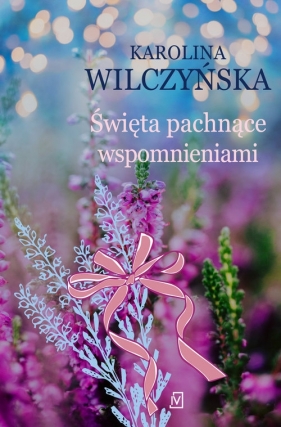 Wrzosowa Polana. Tom 5. Święta pachnące wspomnieniami - Karolina Wilczyńska