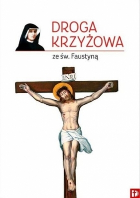 Droga Krzyżowa ze św. Faustyną - Opracowanie zbiorowe