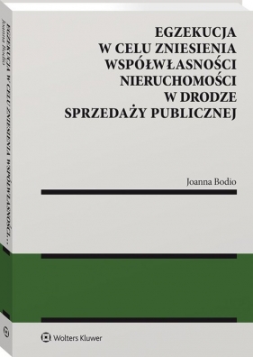 Egzekucja w celu zniesienia współwłasności nieruchomości w drodze sprzedaży publicznej - Joanna Bodio