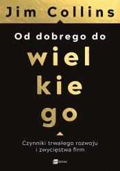 Od dobrego do wielkiego - Jim Collins