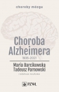 Choroba Alzheimera 1906-2021 - Maria Barcikowska, Tadeusz Parnowski