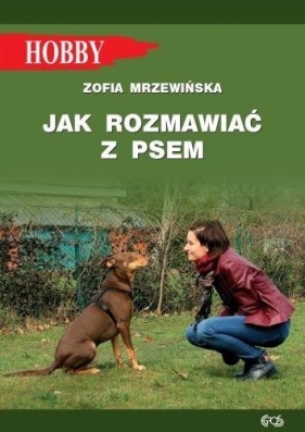 Jak rozmawiać z psem - Mrzewińska Zofia