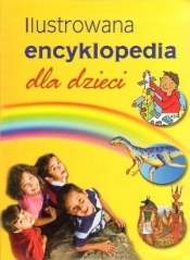 Ilustrowana encyklopedia dla dzieci - Opracowanie zbiorowe