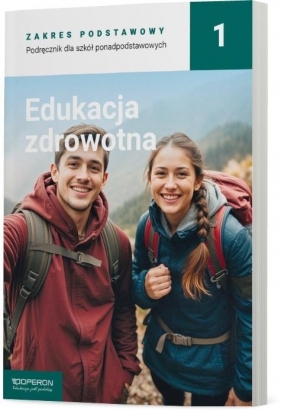 Podręcznik Edukacja zdrowotna 1. Zakres podstawowy. Liceum i technikum - Katarzyna Myrcik, Beata Jakubik, Renata Szymańska