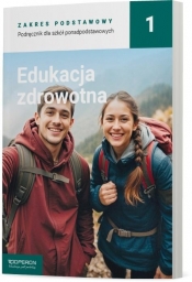 Podręcznik Edukacja zdrowotna 1. Zakres podstawowy. Liceum i technikum - Katarzyna Myrcik, Beata Jakubik, Renata Szymańska