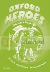 Oxford Heroes 1 Teacher's Book - Jenny Quintana, Rebecca Robb Benne