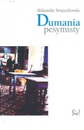 Dumania pesymisty - Aleksander Świętochowski