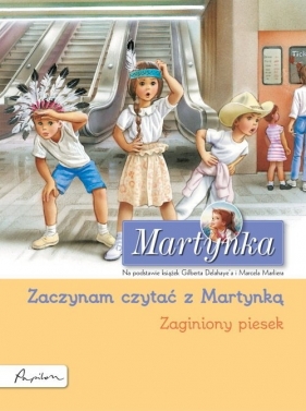 Martynka. Zaginiony piesek. Zaczynam czytać z Martynką - Gilbert Delahaye