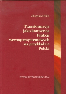 Transformacja jako konwersja funcji wewnątrzsystemowych na przykładzie Polski - Blok Zbigniew