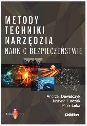 Metody techniki narzędzia nauk o bezpieczeństwie - Dawidczyk Andrzej, Jurczak Justyna, Łuka Piotr