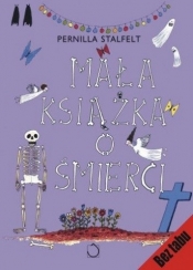 Mała książka o śmierci - Stalfelt Pernilla