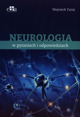 Neurologia w pytaniach i odpowiedziach - Wojciech Turaj