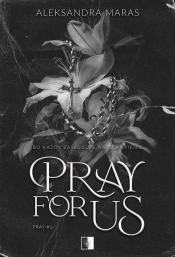 Pray. Pray For Us. Tom 1 - Aleksandra Maras