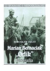 Marian Bernaciak "Orlik". Biografia - Mirosław Sulej