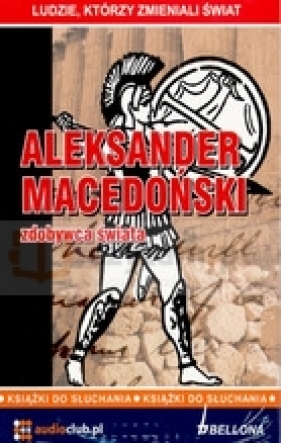 Aleksander macedoński. Zdobywca świata (Płyta CD) - Jarosław Kaniewski