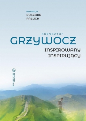 Krzysztof Grzywocz. Inspirowany - inspirujący - Ryszard Paluch