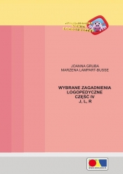 Wybrane zagadnienia logopedyczne cz.4 J, L, R - Marzena Lampart-Busse, Joanna Gruba