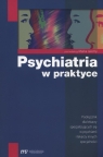 Psychiatria w praktyce Podręcznik dla lekarzy specjalizujących się w