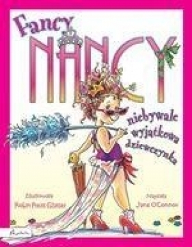 Fancy Nancy, niebywale wyjątkowa dziewczynka - Jane O'Connor