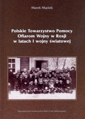 Polskie Towarzystwo Pomocy Ofiarom Wojny w Rosji w latach I wojny światowej