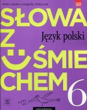 Słowa z uśmiechem. Język polski. Nauka o języku i ortografia. Podręcznik. Klasa 6. Szkoła podstawowa