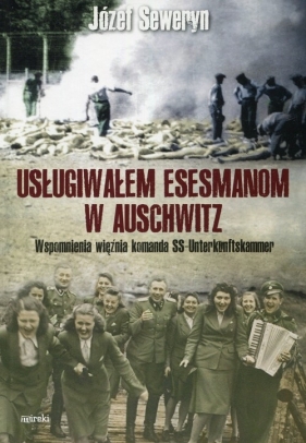 Usługiwałem esesmanom w Auschwitz - Seweryn Józef