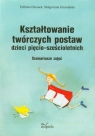 Kształtowanie twórczych postaw dzieci pięcio-sześcioletnich