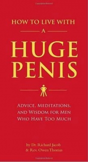 How to Live with a Huge Penis - Thomas Owen, Jacob Richard